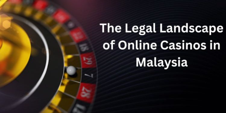 The Legal Landscape of Online Casinos in Malaysia