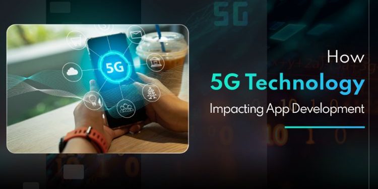 How 5G Technology Impacting App Development