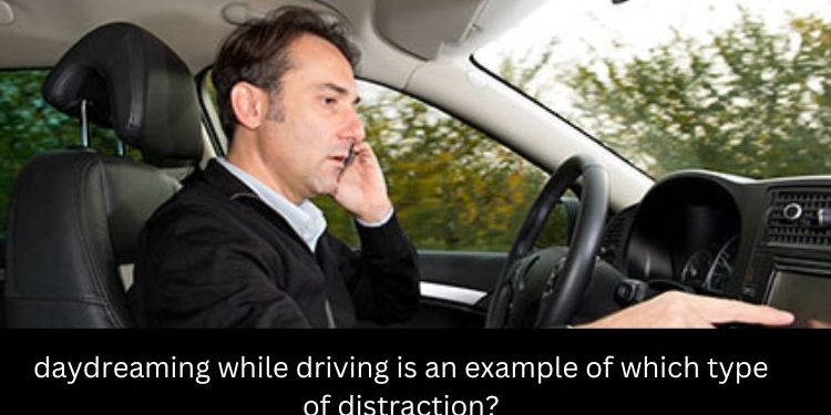 daydreaming while driving is an example of which type of distraction